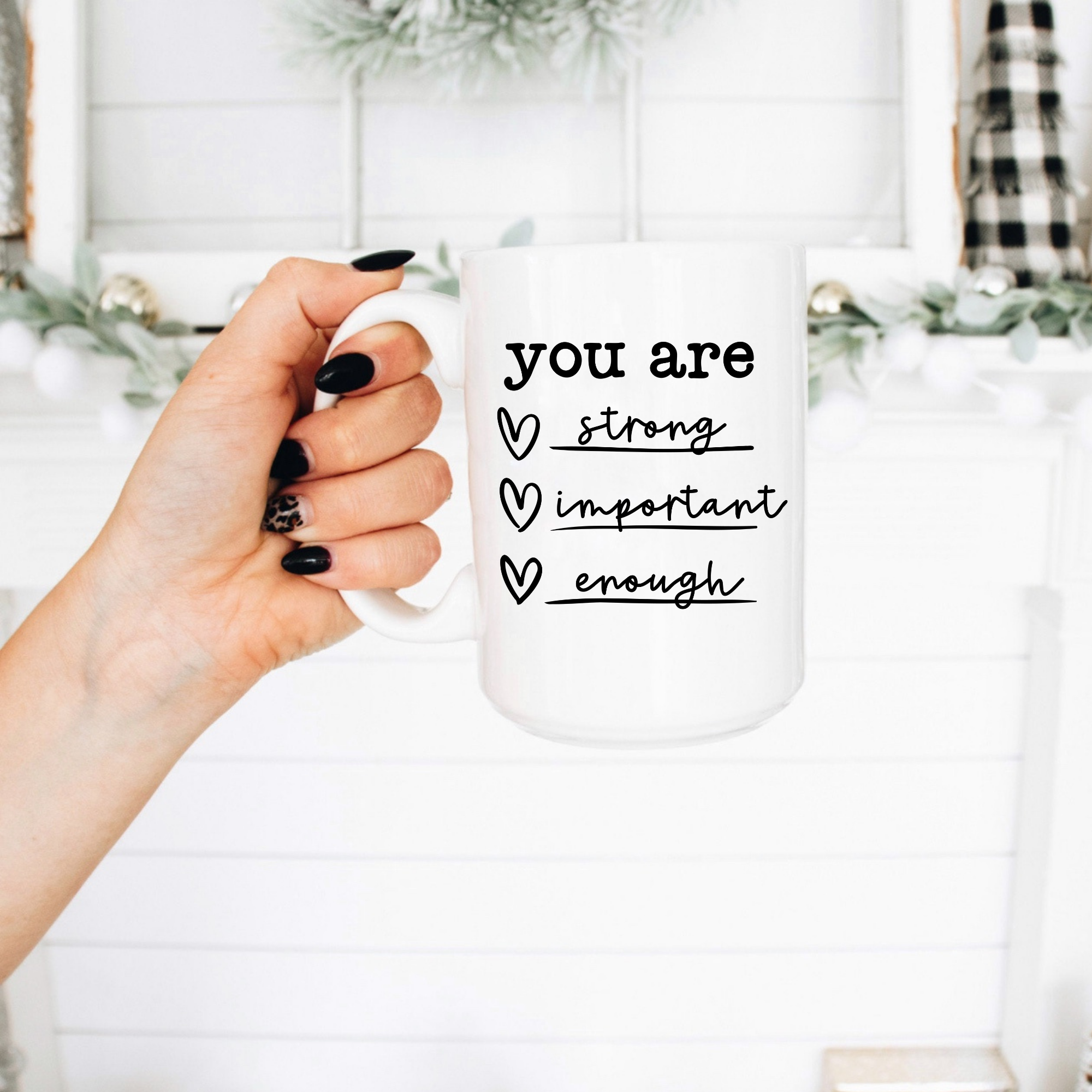 You Are Enough, Important, Strong Affirmation Coffee Mug